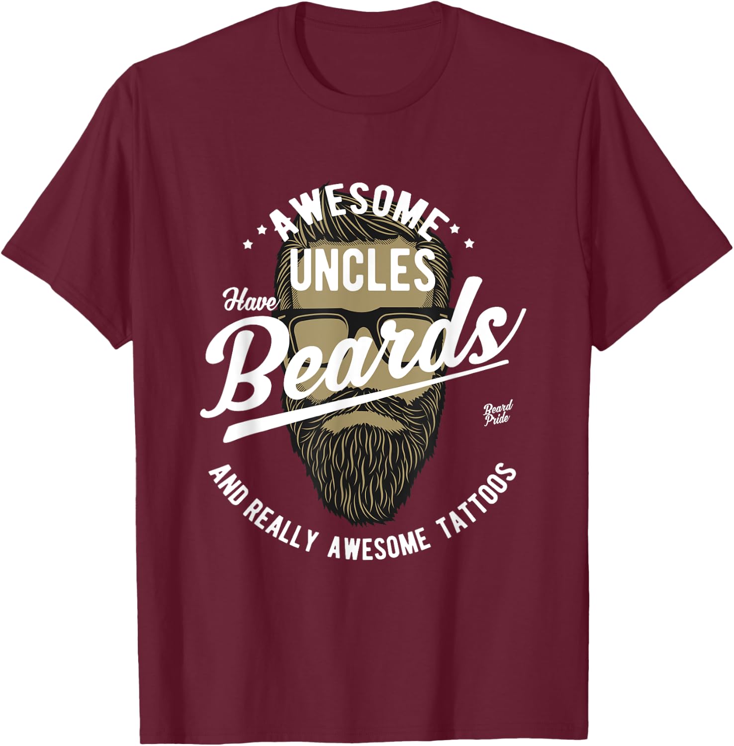 Awesome Uncles Have Tattoos and Beards | Gifts for Dad T-Shirt - T-Shirt | Maroon