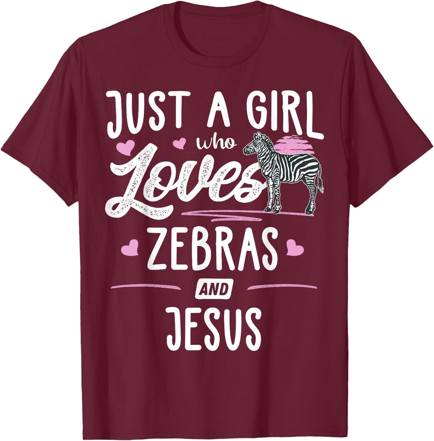 Just A Girl Who Loves Zebras And Jesus Gift Women T-Shirt - T-Shirt | Maroon