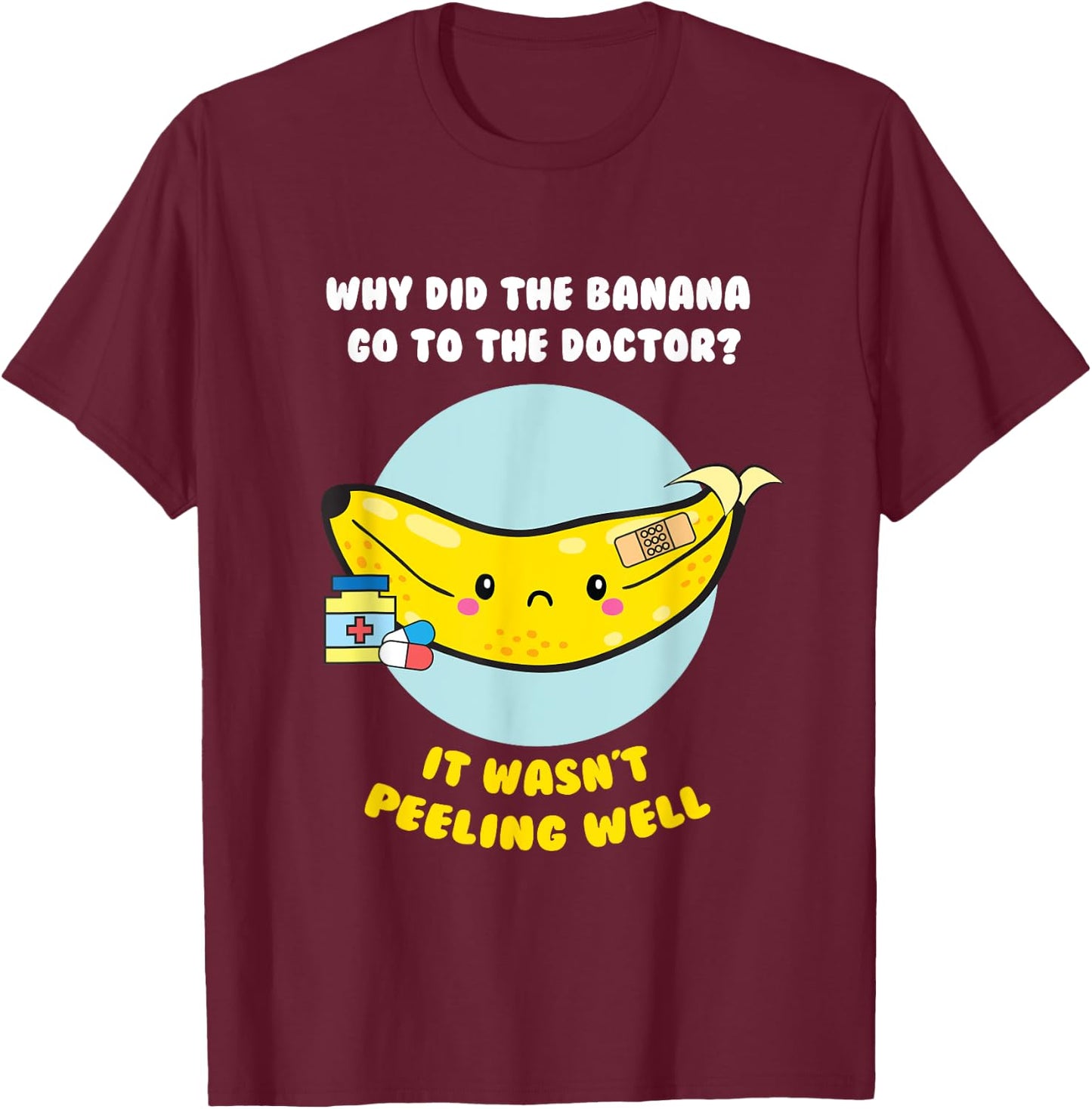 Funny Banana Doctor Joke Cute Fruit Pun T Shirt T-Shirt - T-Shirt | Maroon