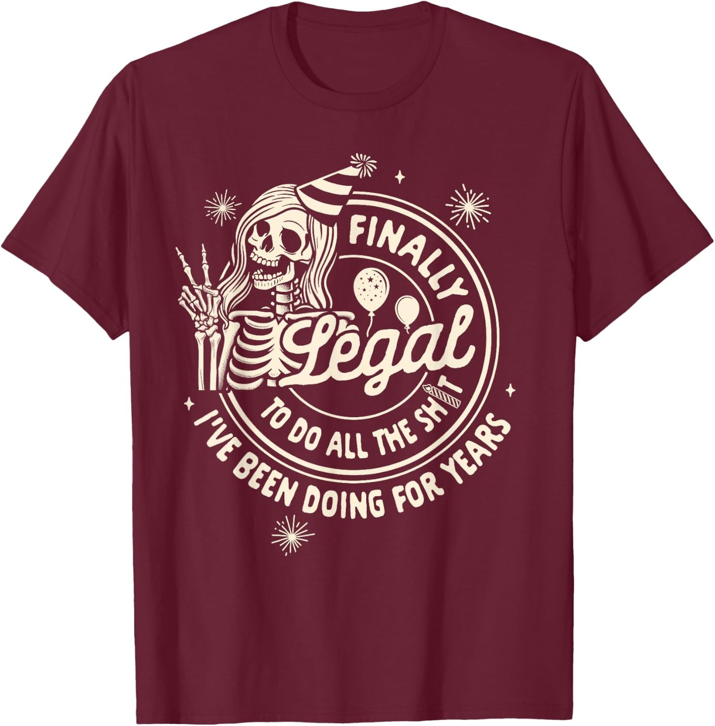 18th Birthday Girl 18 Years Finally Legal To Do All The Sht T-Shirt - T-Shirt | Maroon