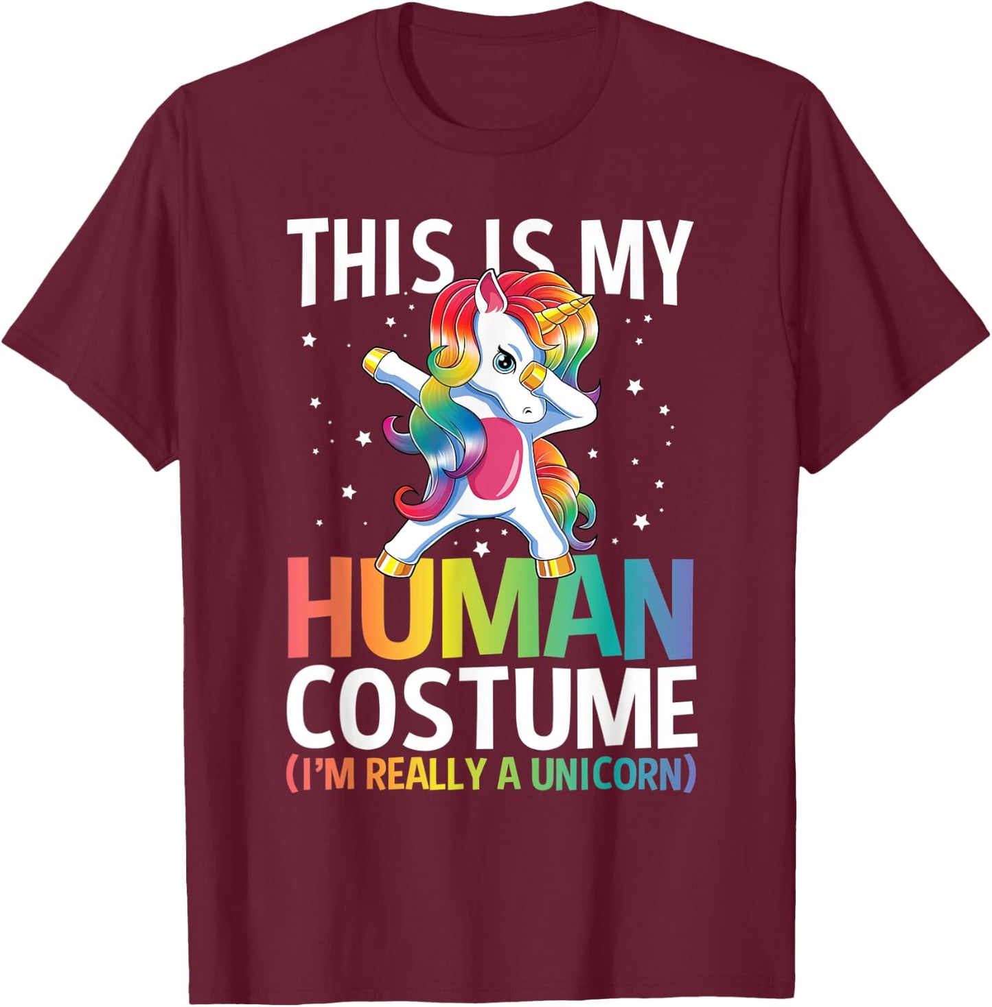 This Is My Human Costume I'm Really A Unicorn Funny Gift T-Shirt - T-Shirt | Maroon