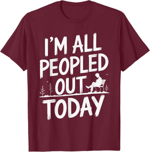 I'm All Peopled Out Today T-Shirt - T-Shirt | Maroon