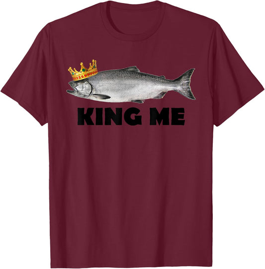 King Me Salmon Fishing T-Shirt - T-Shirt | Maroon