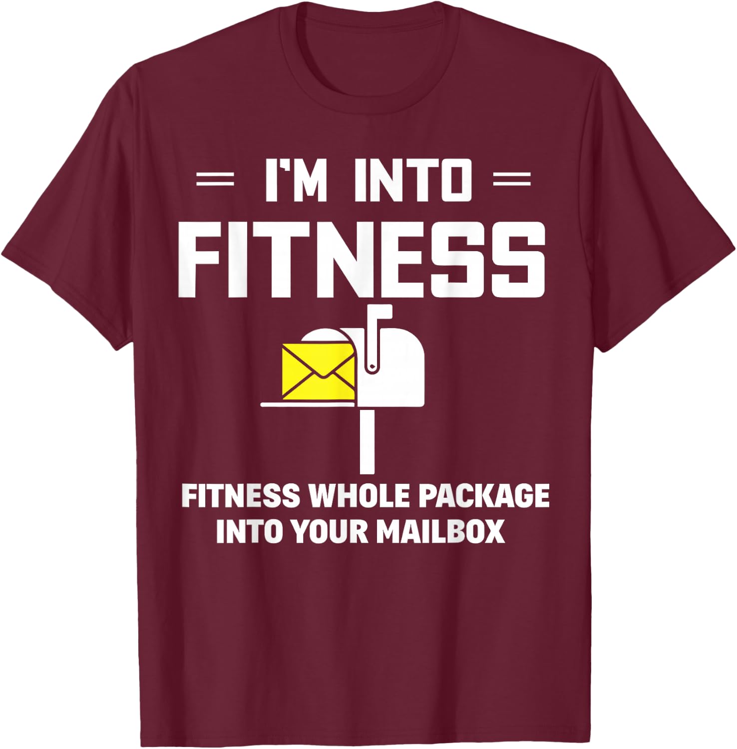 I'm Into Fitness Funny Mail Carrier Postman Gift Small T-Shirt - T-Shirt | Maroon