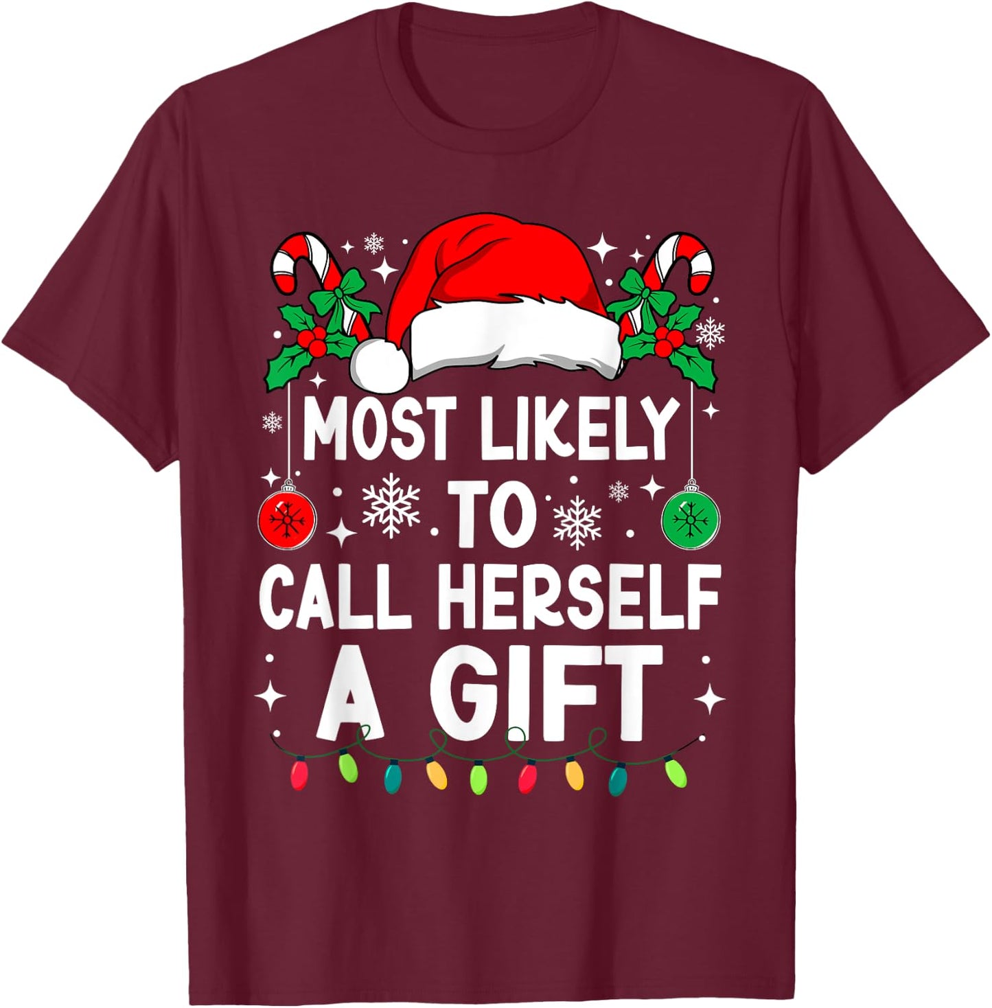 Most Likely To Call Herself A Gift Christmas Matching Xmas T-Shirt - T-Shirt | Maroon