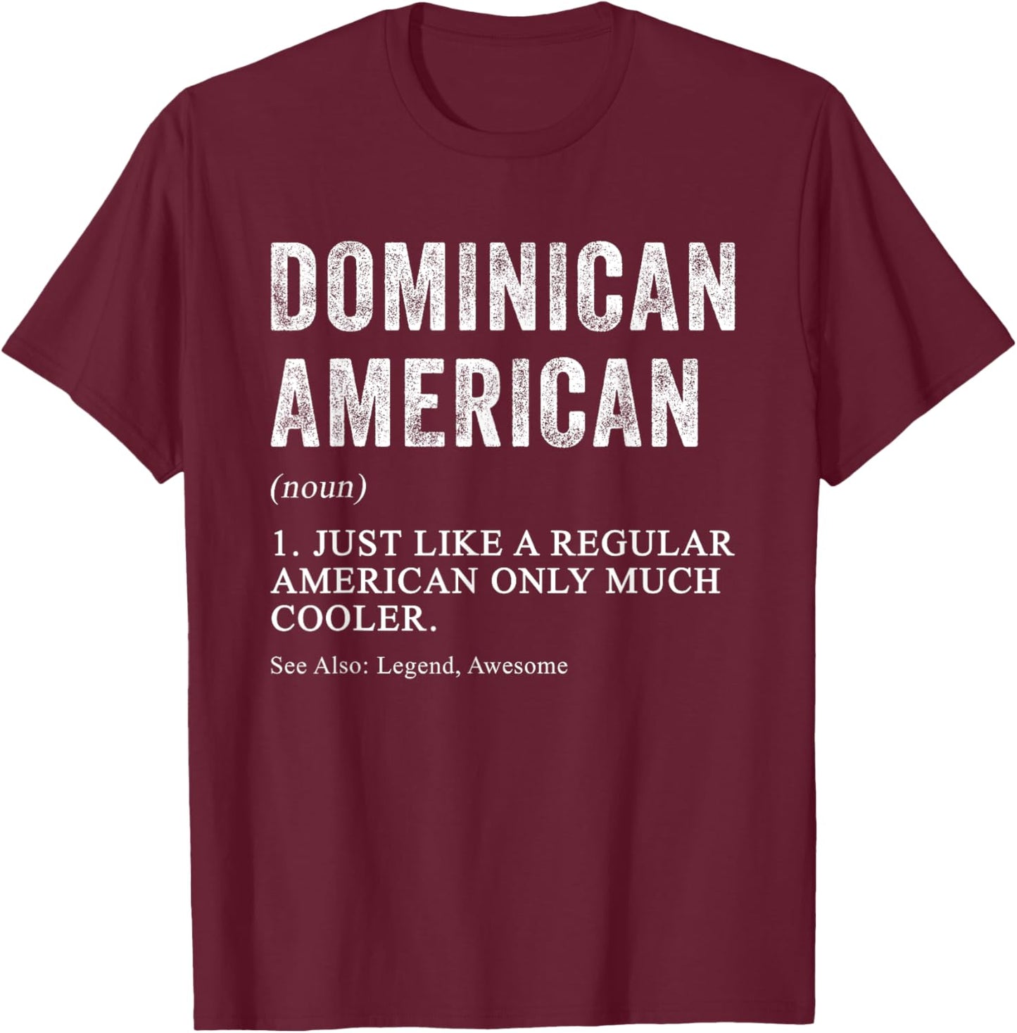 Dominican American Definition Dual Citizen New US Citizen T-Shirt - T-Shirt | Maroon