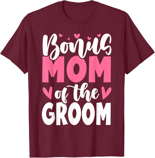 Bonus Mom Of The Groom Cute Stepmom Of Groom Wedding T-Shirt - T-Shirt | Maroon