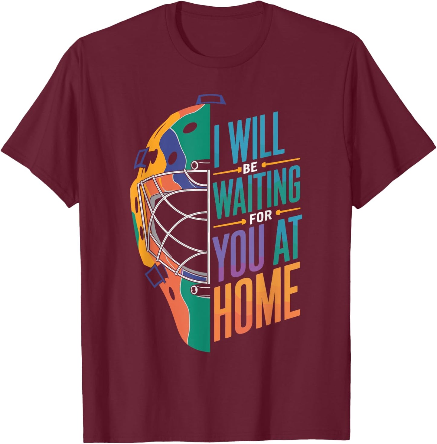 I Will Be Waiting for You at Home Softball Catcher T-Shirt - T-Shirt | Maroon