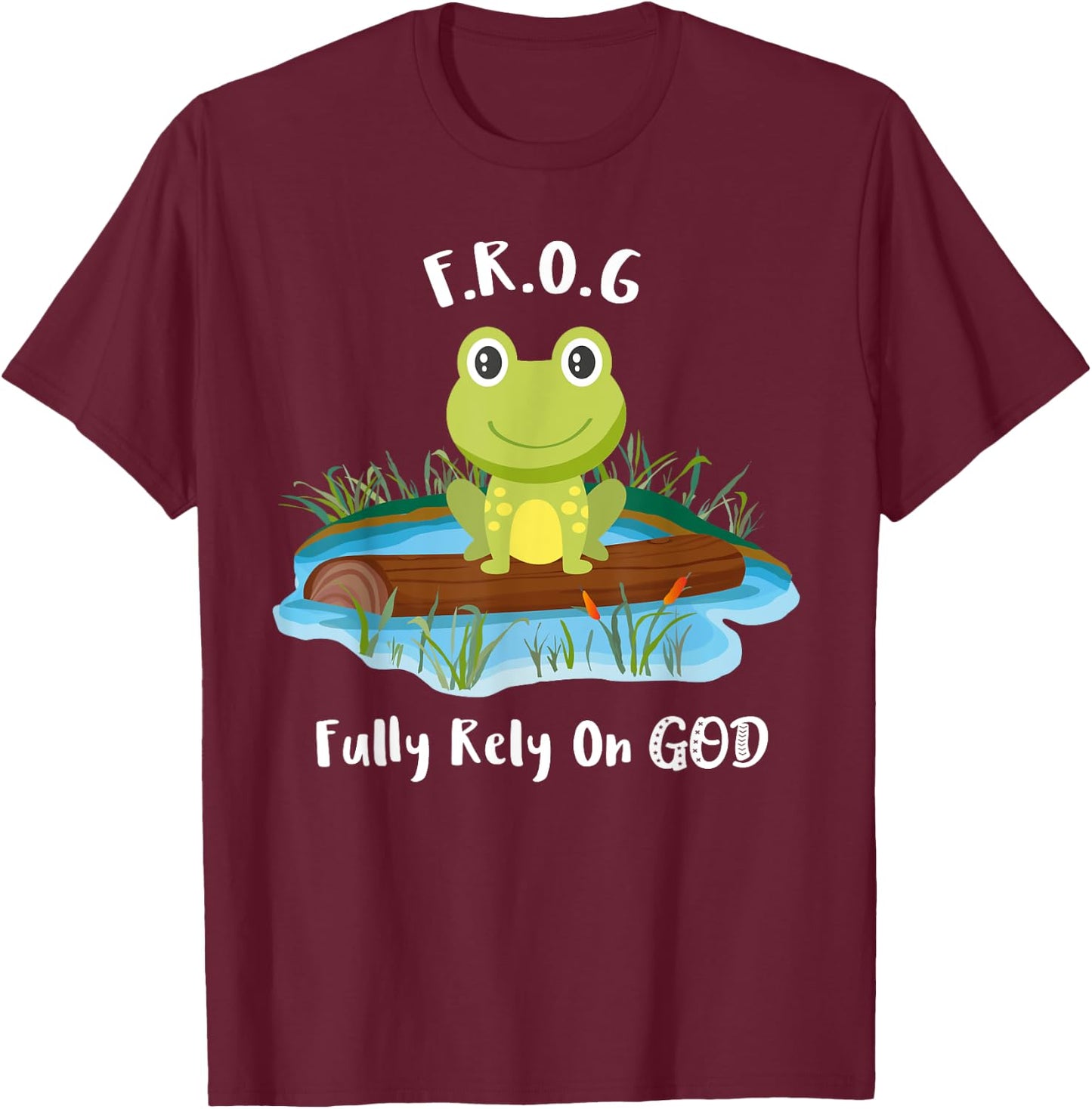 Fully Rely On God acronym F.R.O.G Cute Frog Pond Log T-Shirt - T-Shirt | Maroon