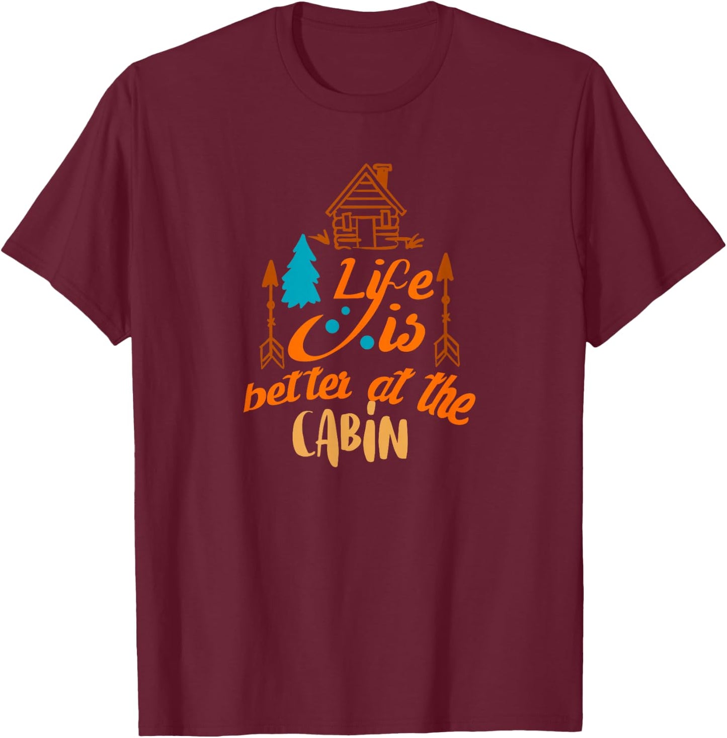 Life is better at the cabin t shirt T-Shirt - T-Shirt | Maroon