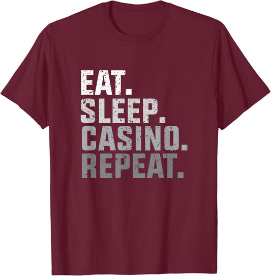 Eat Sleep Casino Repeat - The Gambling Gift T-Shirt - T-Shirt | Maroon