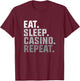Eat Sleep Casino Repeat - The Gambling Gift T-Shirt - T-Shirt | Maroon