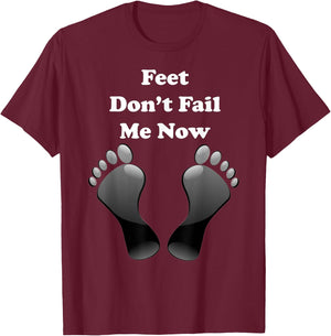 Feet Don't Fail Me Now Funny, Motivational T Shirt T-Shirt - T-Shirt | Maroon