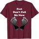 Feet Don't Fail Me Now Funny, Motivational T Shirt T-Shirt - T-Shirt | Maroon