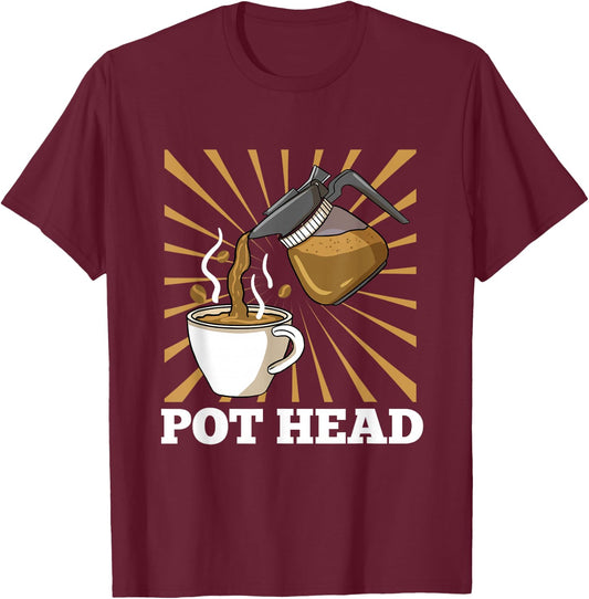 Pot Head for Coffee Lover Gift T-Shirt - T-Shirt | Maroon