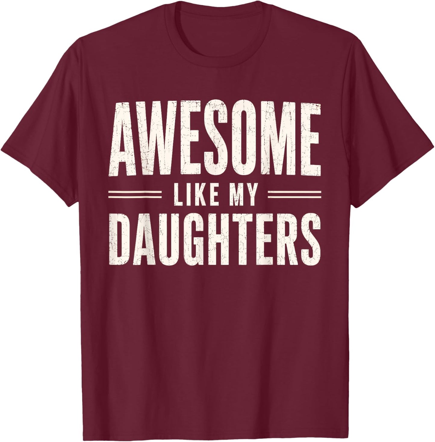 Awesome Like My Daughters Men Dad Fathers Day T-Shirt - T-Shirt | Maroon