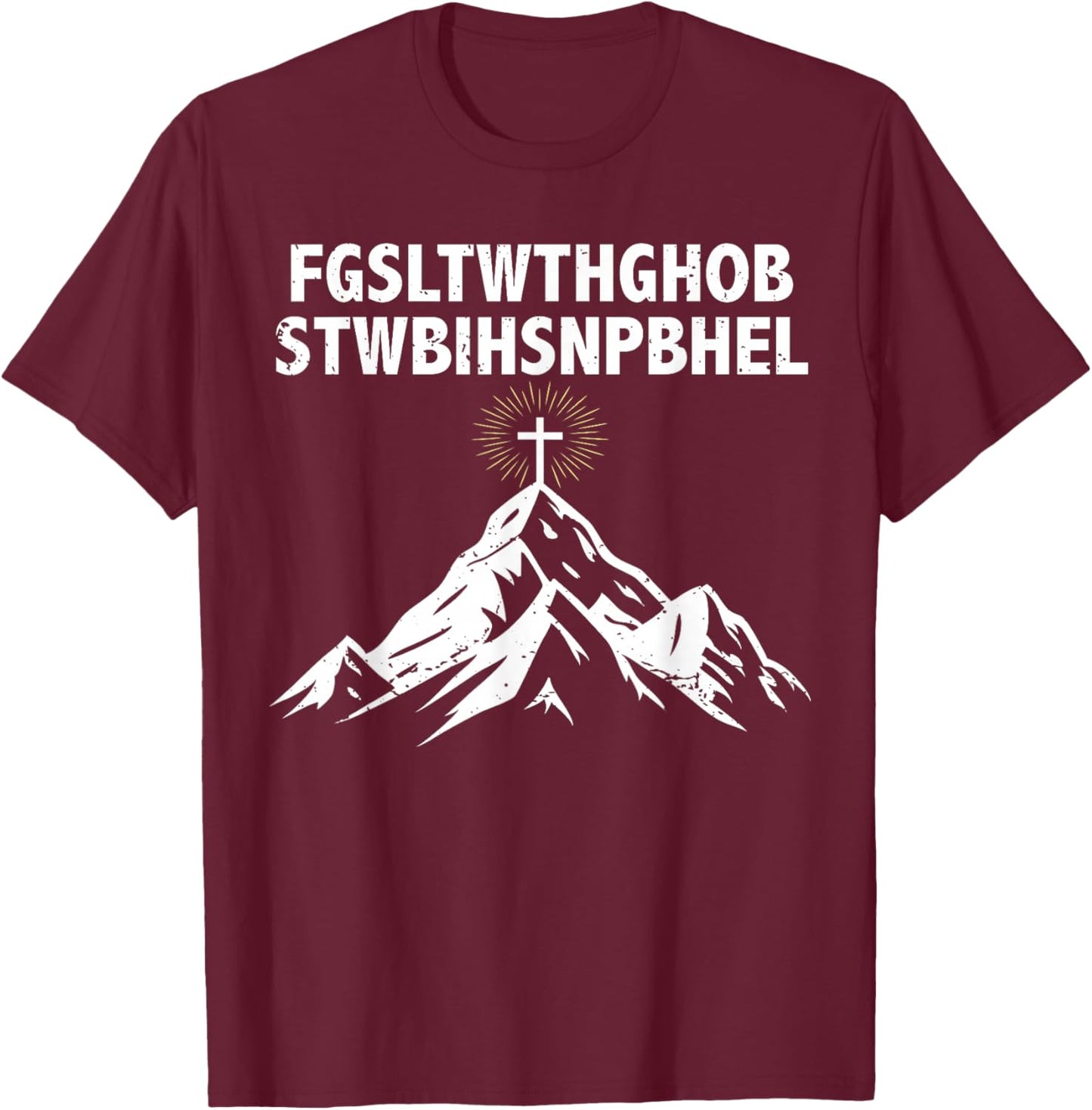 FGSLTWTHGHOBSTWBIHSNPBHEL God So Loved Faith Jesus Christian T-Shirt - T-Shirt | Maroon