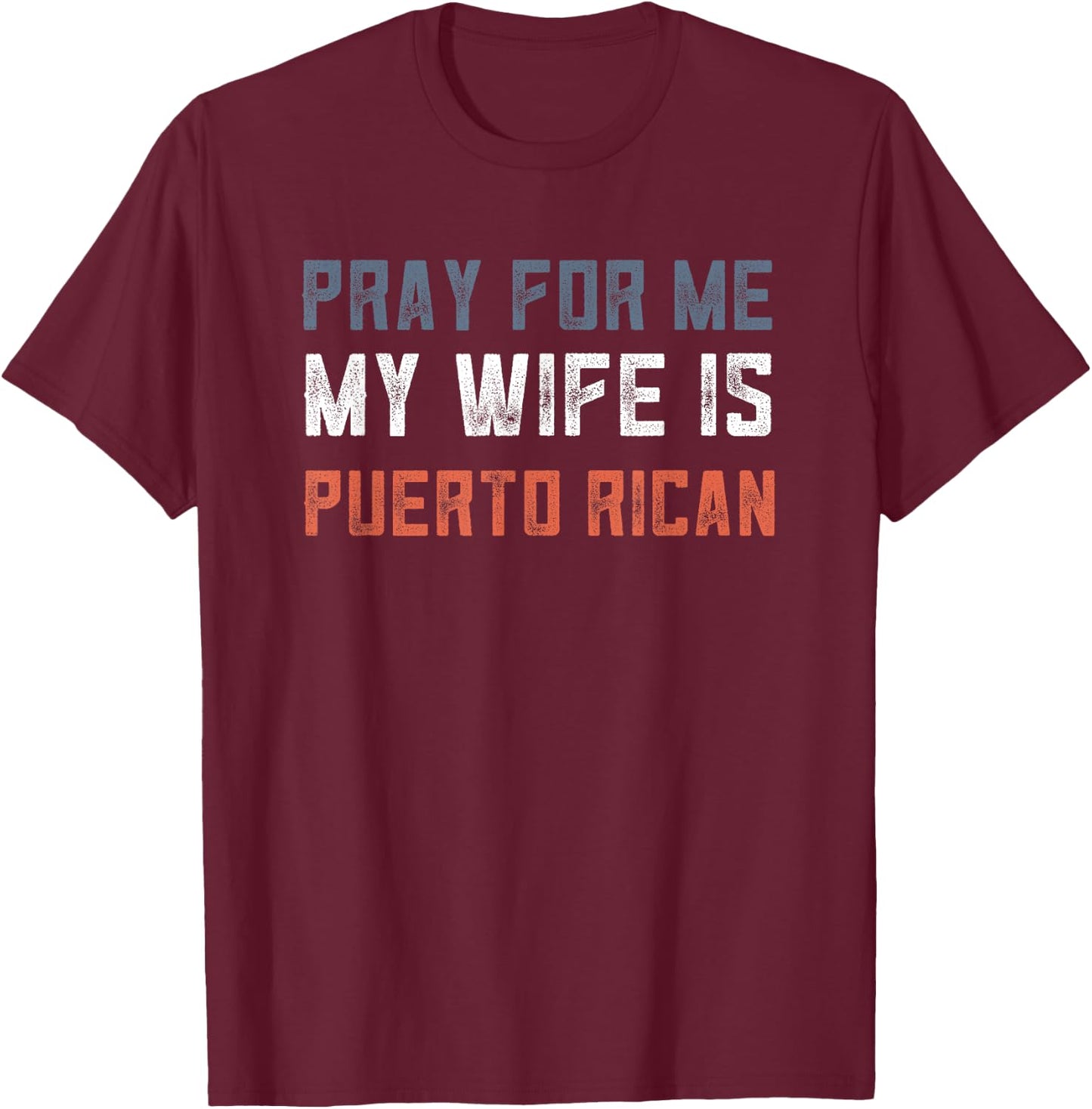 Retro Puerto Rican Gifts Pray For Me My Wife Is Puerto Rican T-Shirt - T-Shirt | Maroon