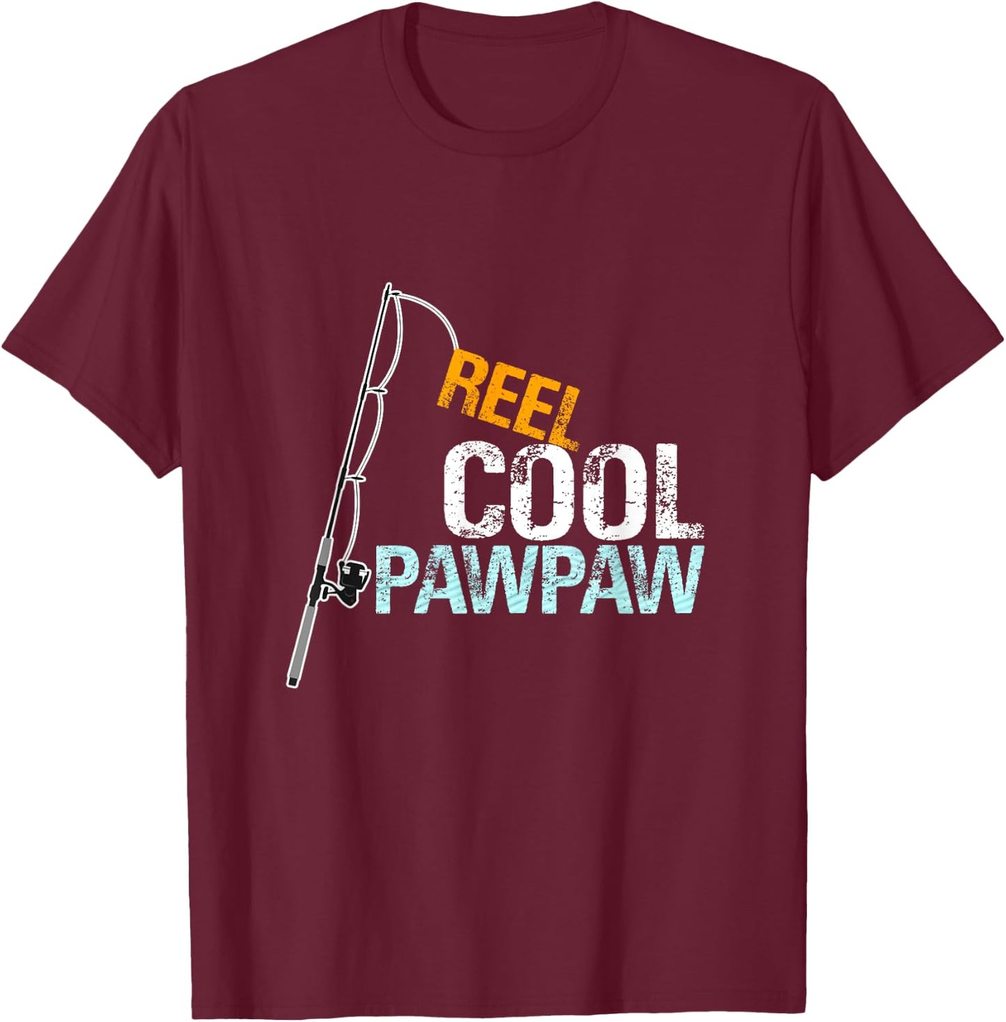 Reel Cool PawPaw Funny Fishing print Fishermen Gifts T-Shirt - T-Shirt | Maroon