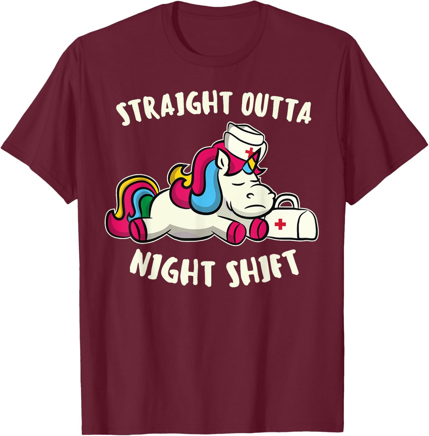 Funny Straight Outta Night Shift For Nurse Unicorns T-Shirt - T-Shirt | Maroon