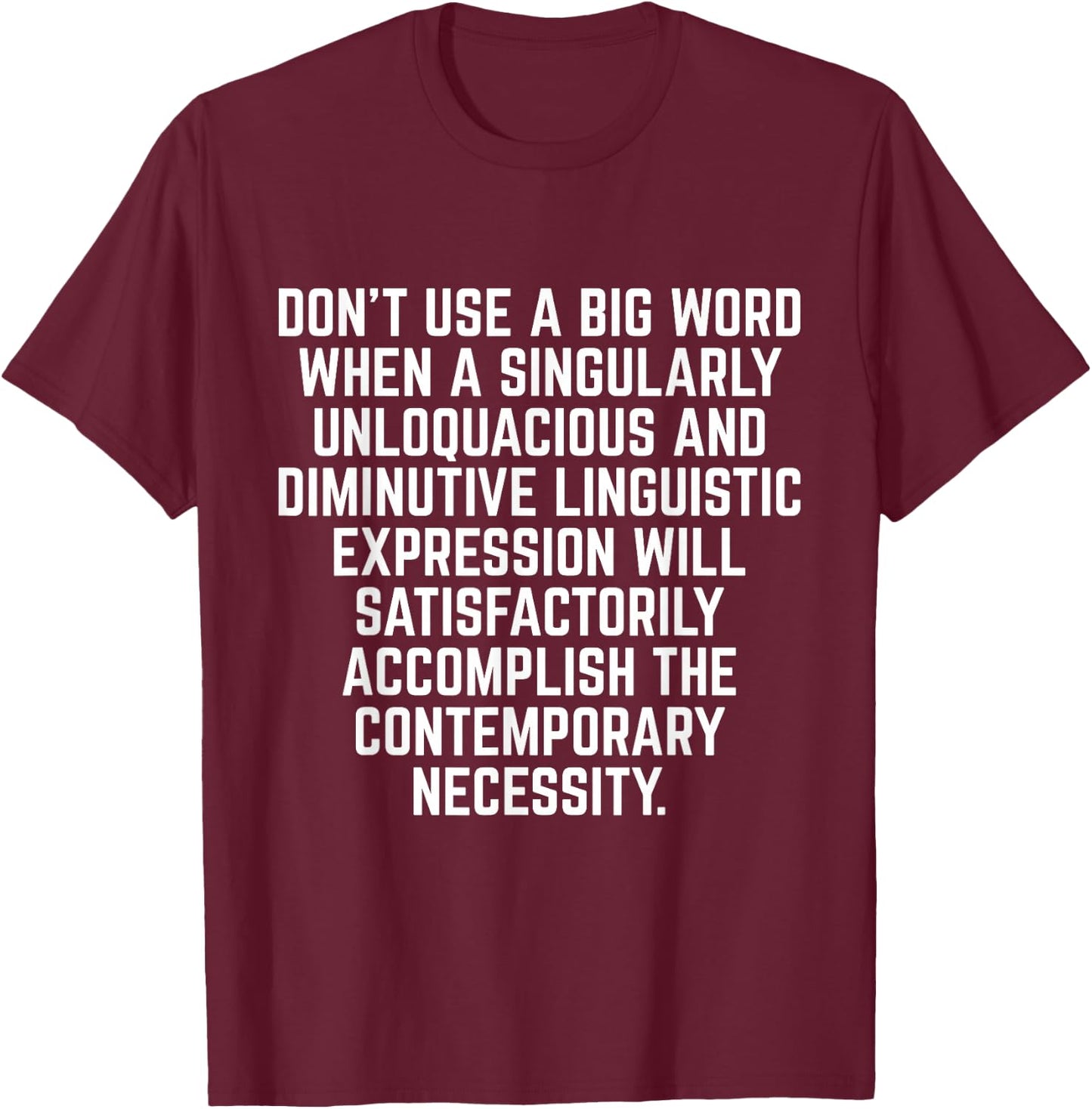 Funny "Don't Use A Big Word" Writer & Translator T-Shirt - T-Shirt | Maroon