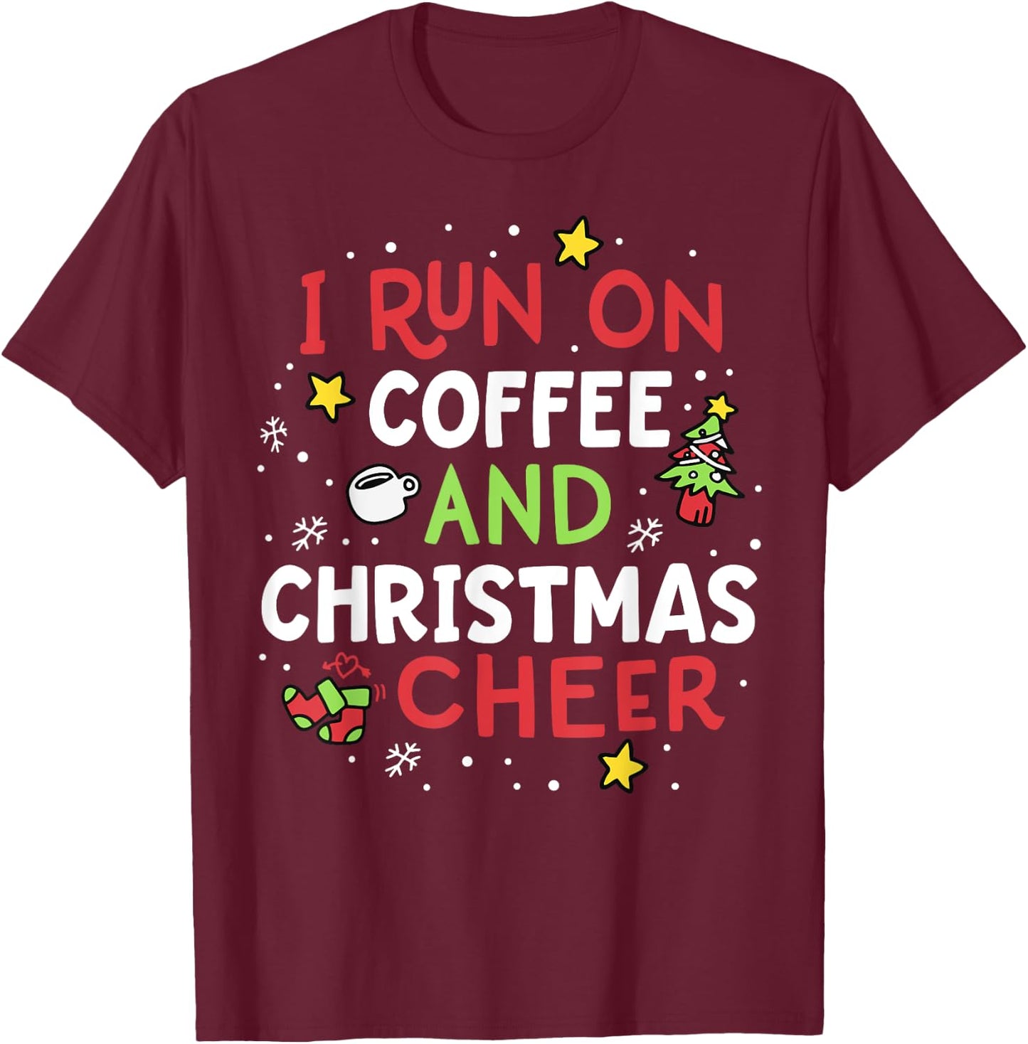 I Run On Coffee And Christmas Cheer Xmas Caffeine Women T-Shirt - T-Shirt | Maroon