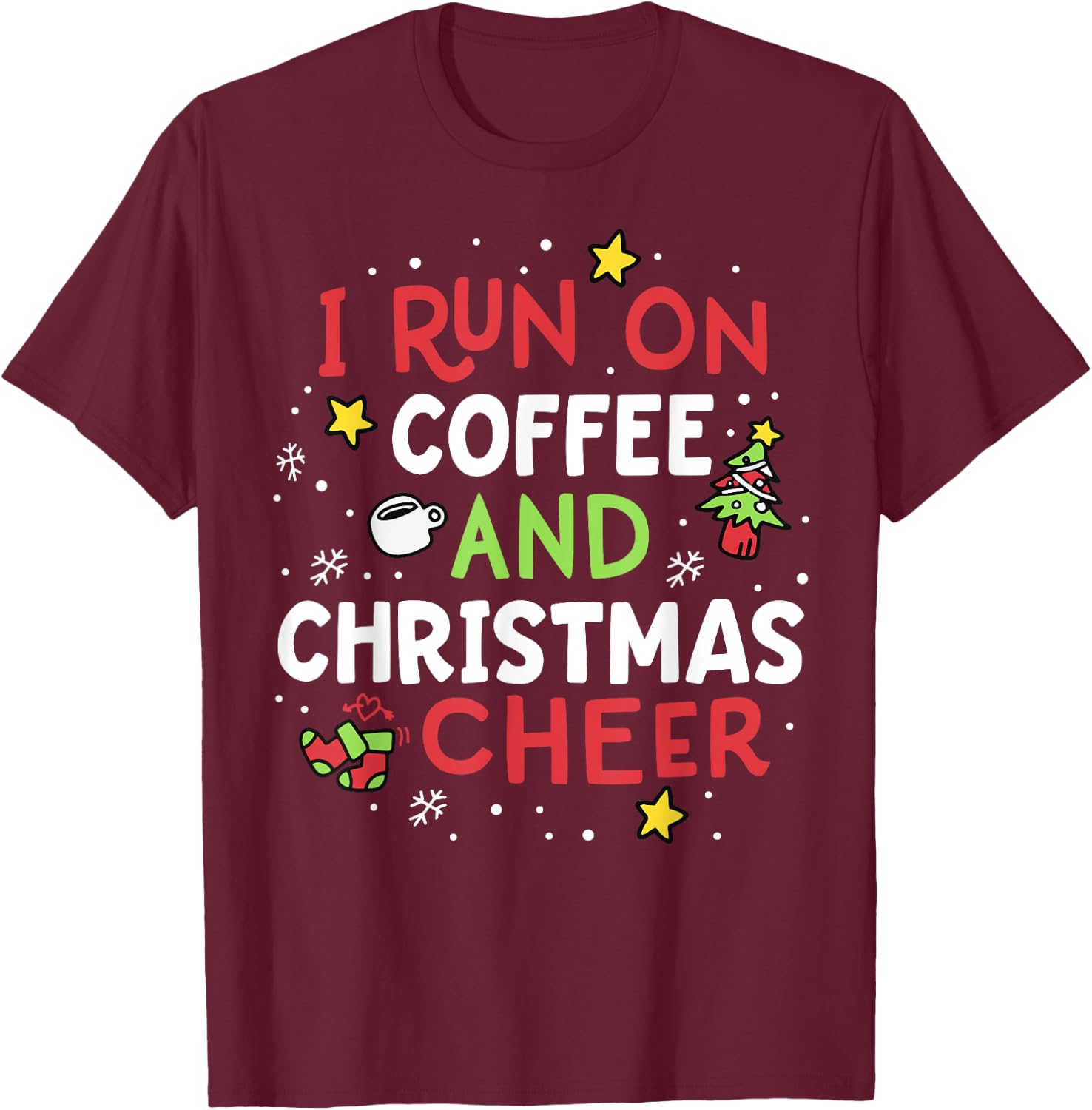 I Run On Coffee And Christmas Cheer Xmas Caffeine Women T-Shirt - T-Shirt | Maroon