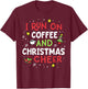 I Run On Coffee And Christmas Cheer Xmas Caffeine Women T-Shirt - T-Shirt | Maroon
