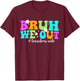 Bruh We Out Teacher Aides Happy Last Day Of School T-Shirt - T-Shirt | Maroon