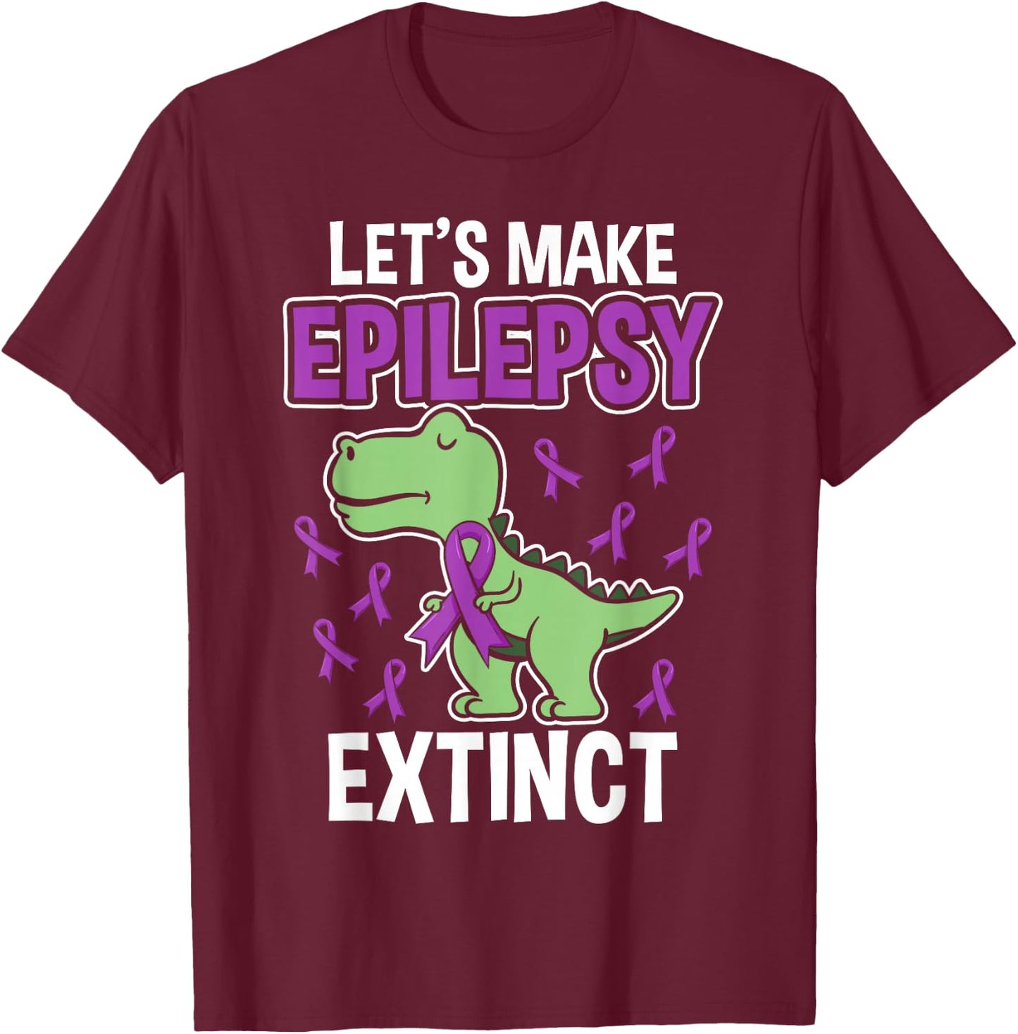 Let's Make Epilepsy Extinct Epilepsy T-Shirt - T-Shirt | Maroon