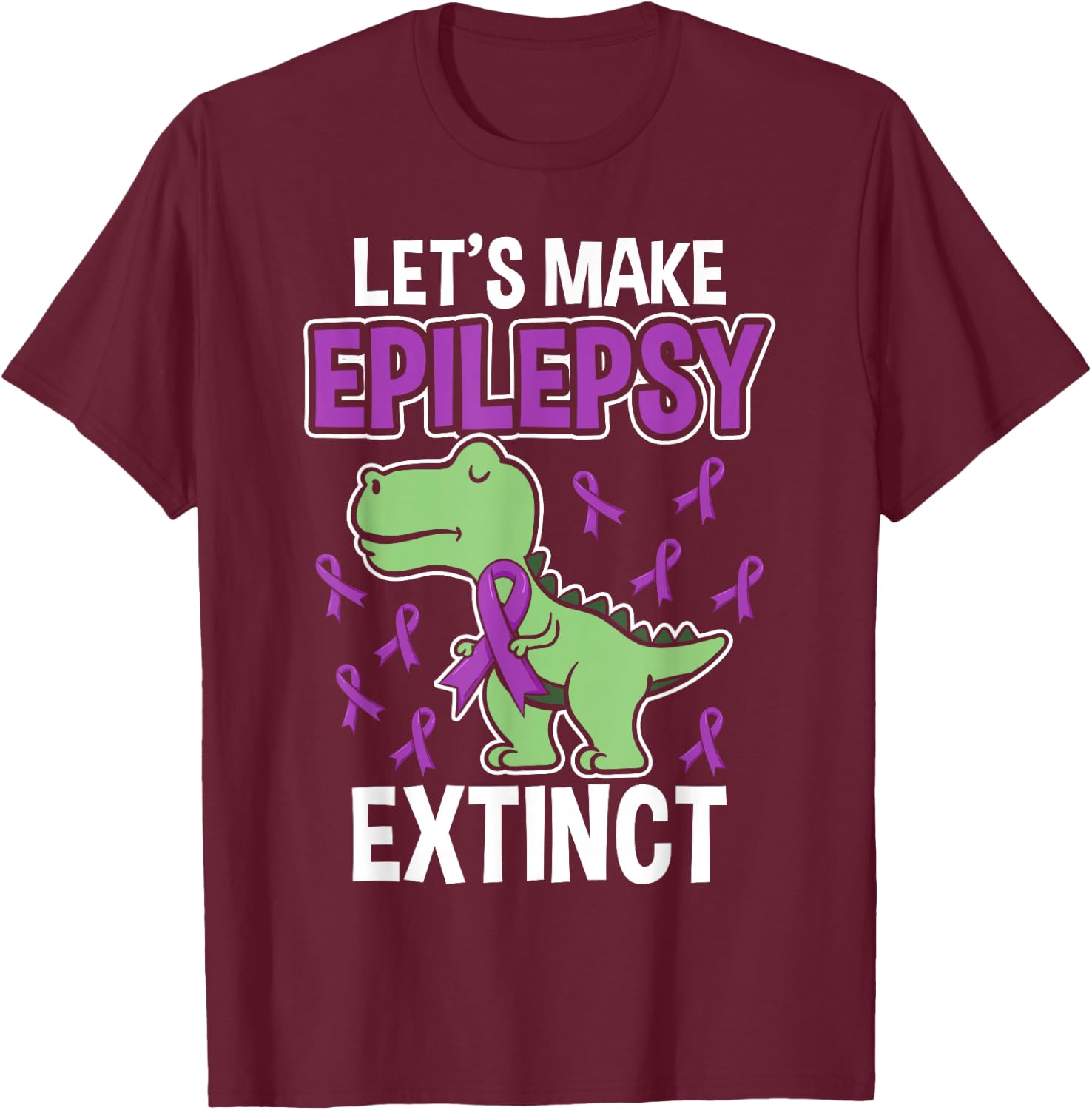 Let's Make Epilepsy Extinct Epilepsy T-Shirt - T-Shirt | Maroon