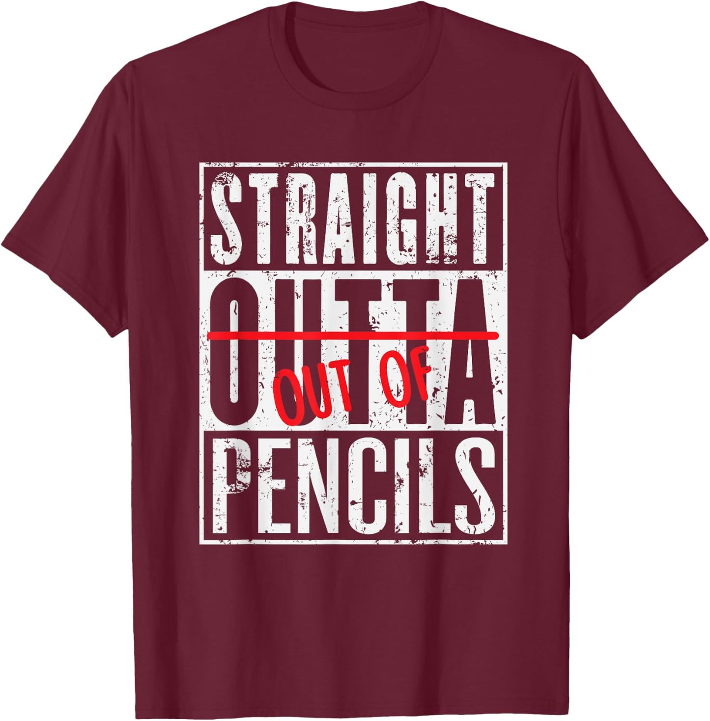 Straight Out Of Pencils Funny English School Teacher T-Shirt - T-Shirt | Maroon