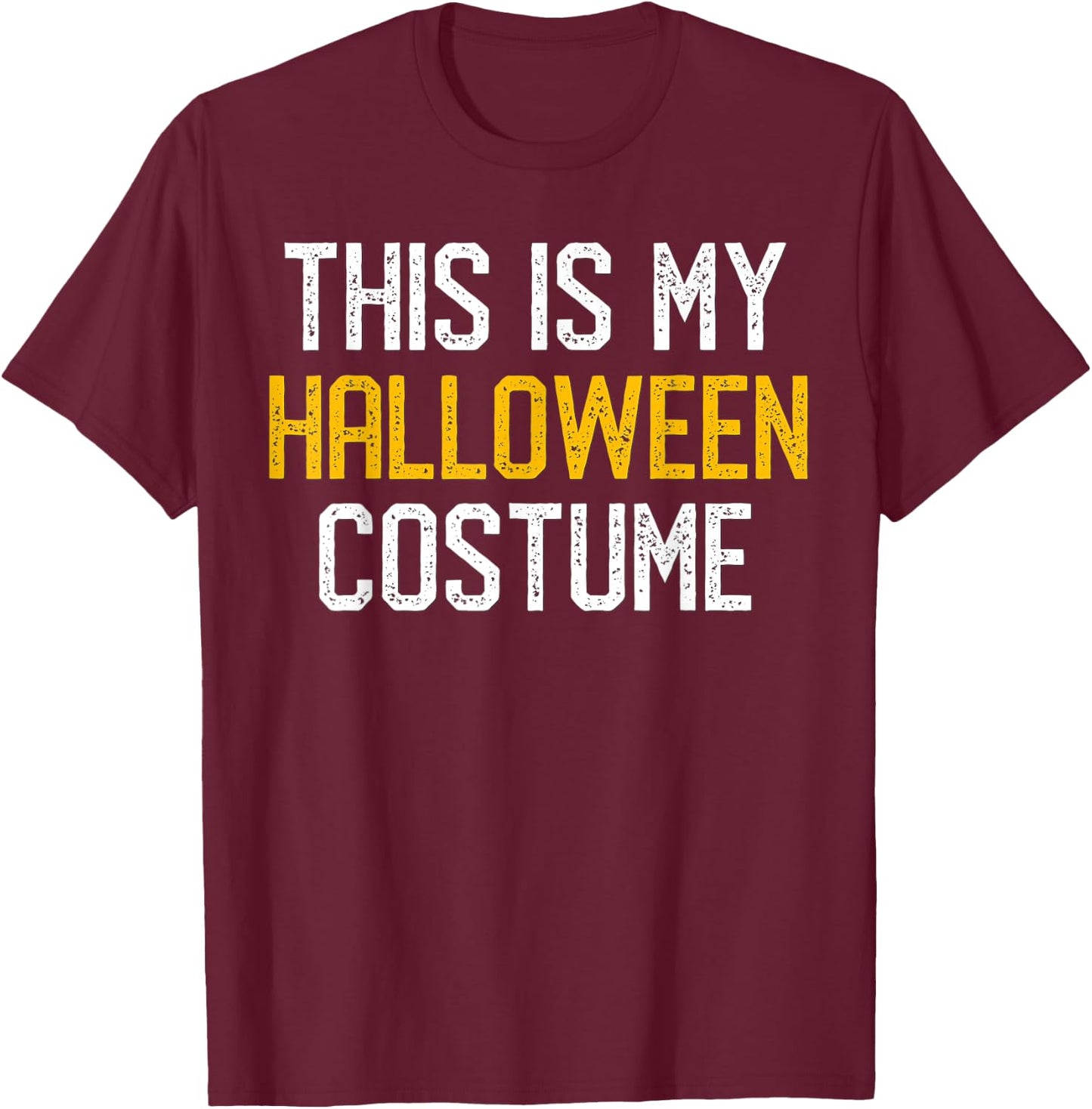 THIS IS MY HALLOWEEN COSTUME T SHIRT Lazy Funny Gift T-Shirt - T-Shirt | Maroon