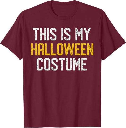 THIS IS MY HALLOWEEN COSTUME T SHIRT Lazy Funny Gift T-Shirt - T-Shirt | Maroon
