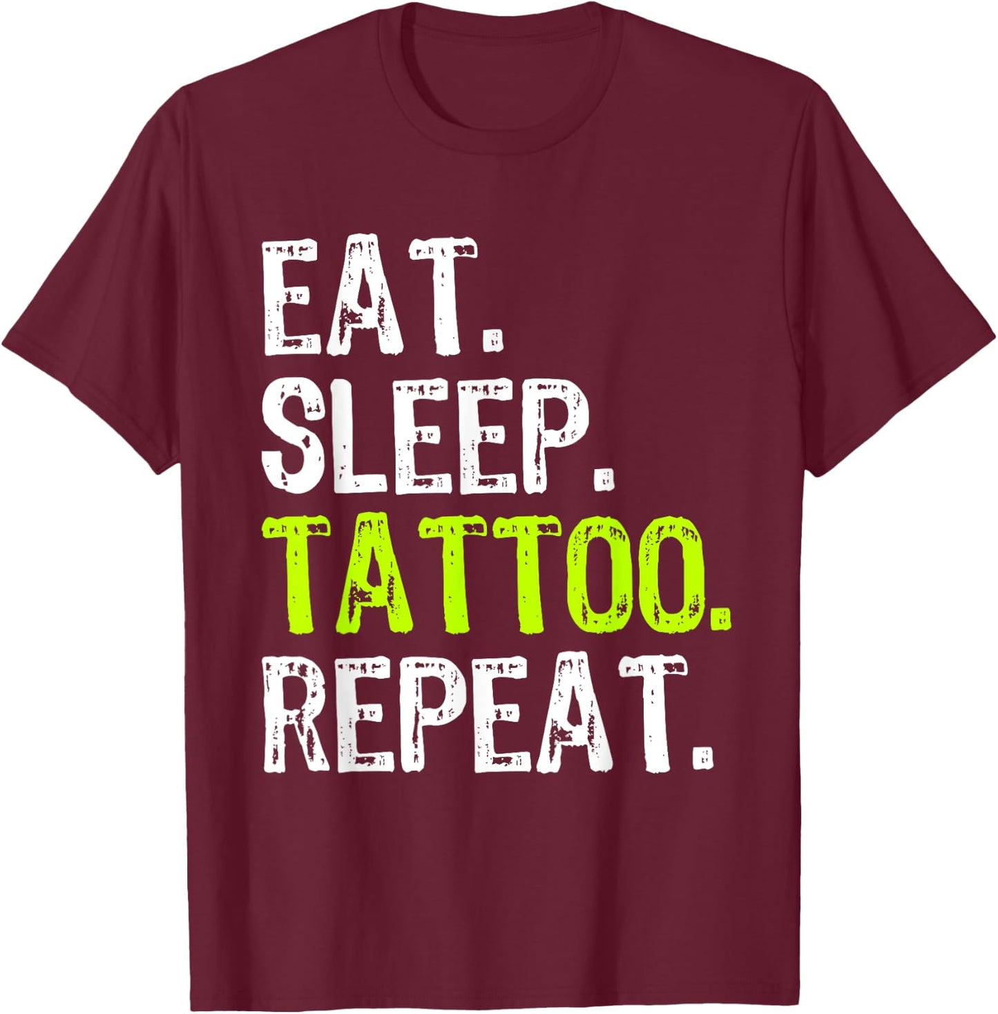Eat Sleep Tattoo Repeat Tattooist Artist Funny T-Shirt - T-Shirt | Maroon