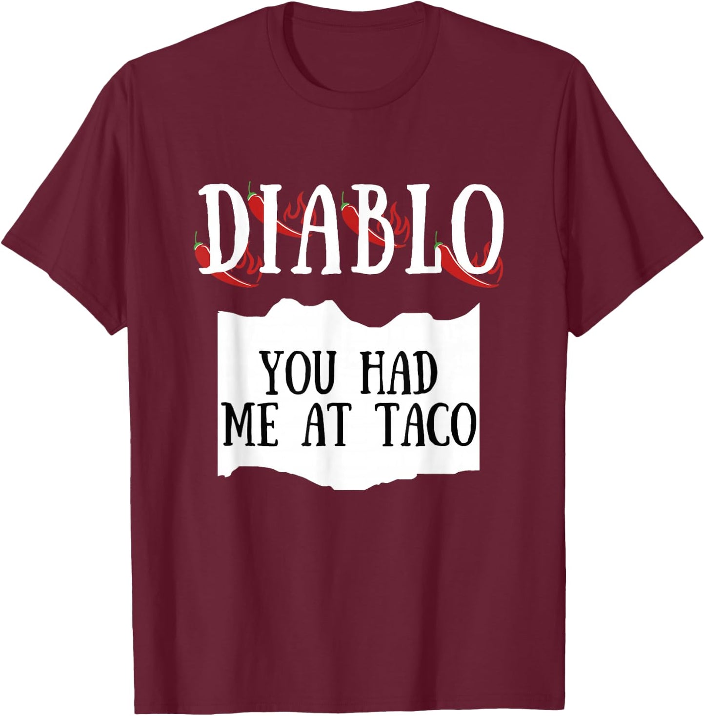 You Had Me At Taco Diablo Hot Sauce Group Costume T-Shirt - T-Shirt | Maroon