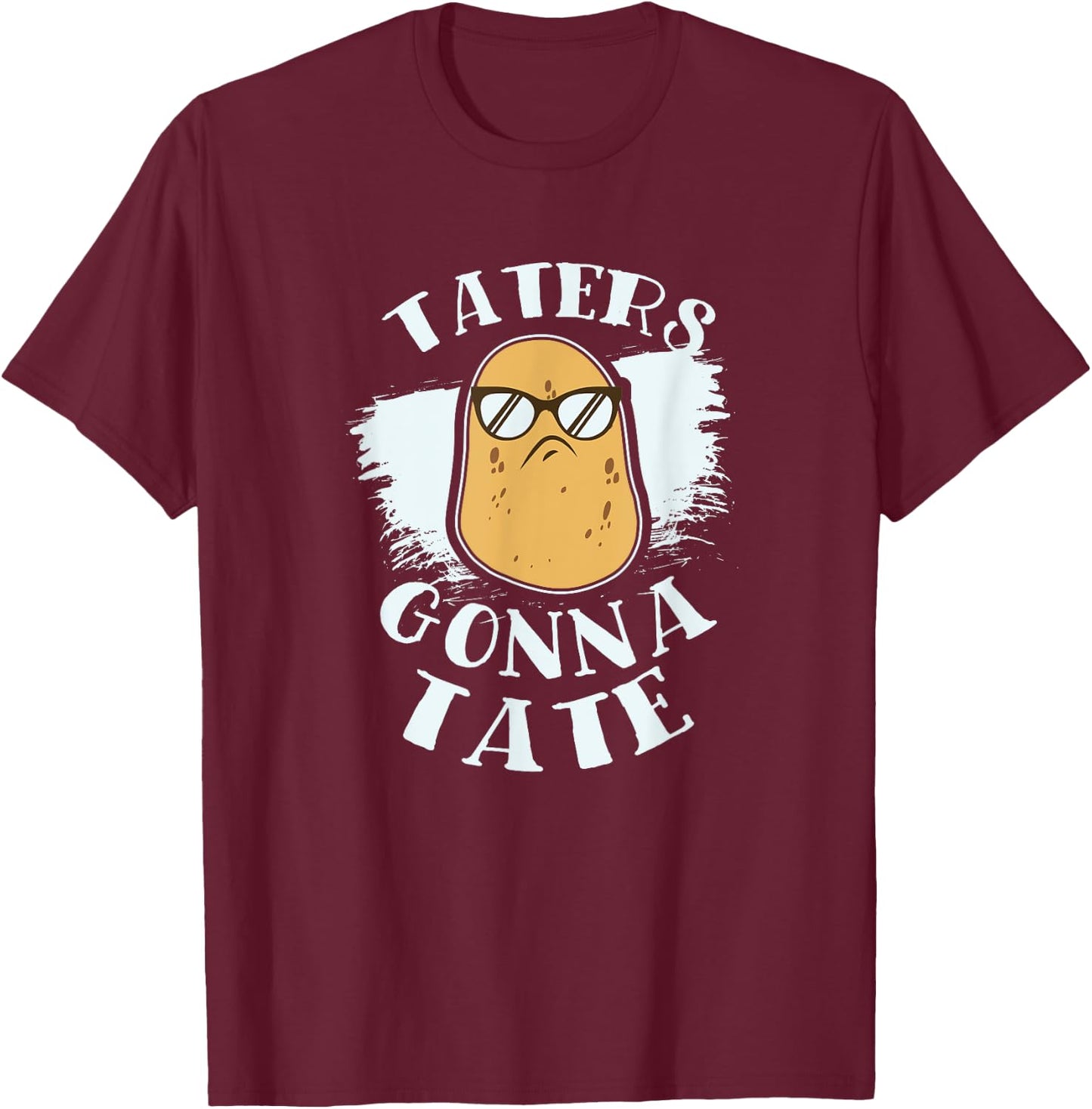 Taters Gonna Tate Cool Shirt Funny Potatoes Sunglasses T-Shirt - T-Shirt | Maroon