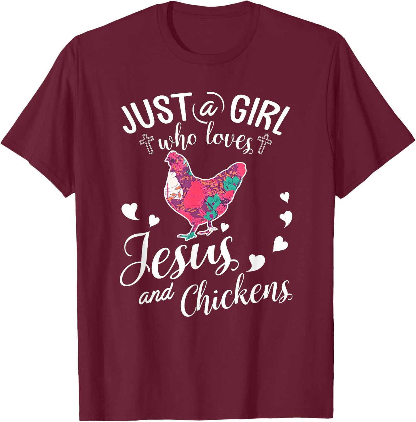 Just A Girl Who Loves Jesus And Chickens Shirt Farmer Lover T-Shirt - T-Shirt | Maroon