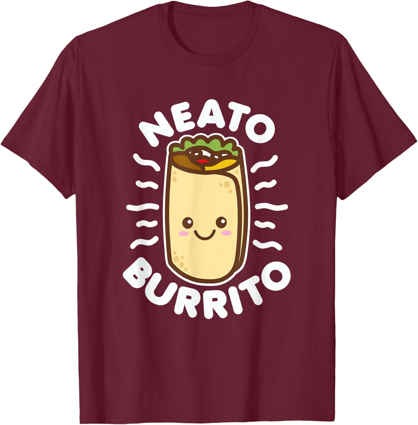 Neato Burrito Lover Cute Kawaii Funny Saying Food Pun Dark T-Shirt - T-Shirt | Maroon