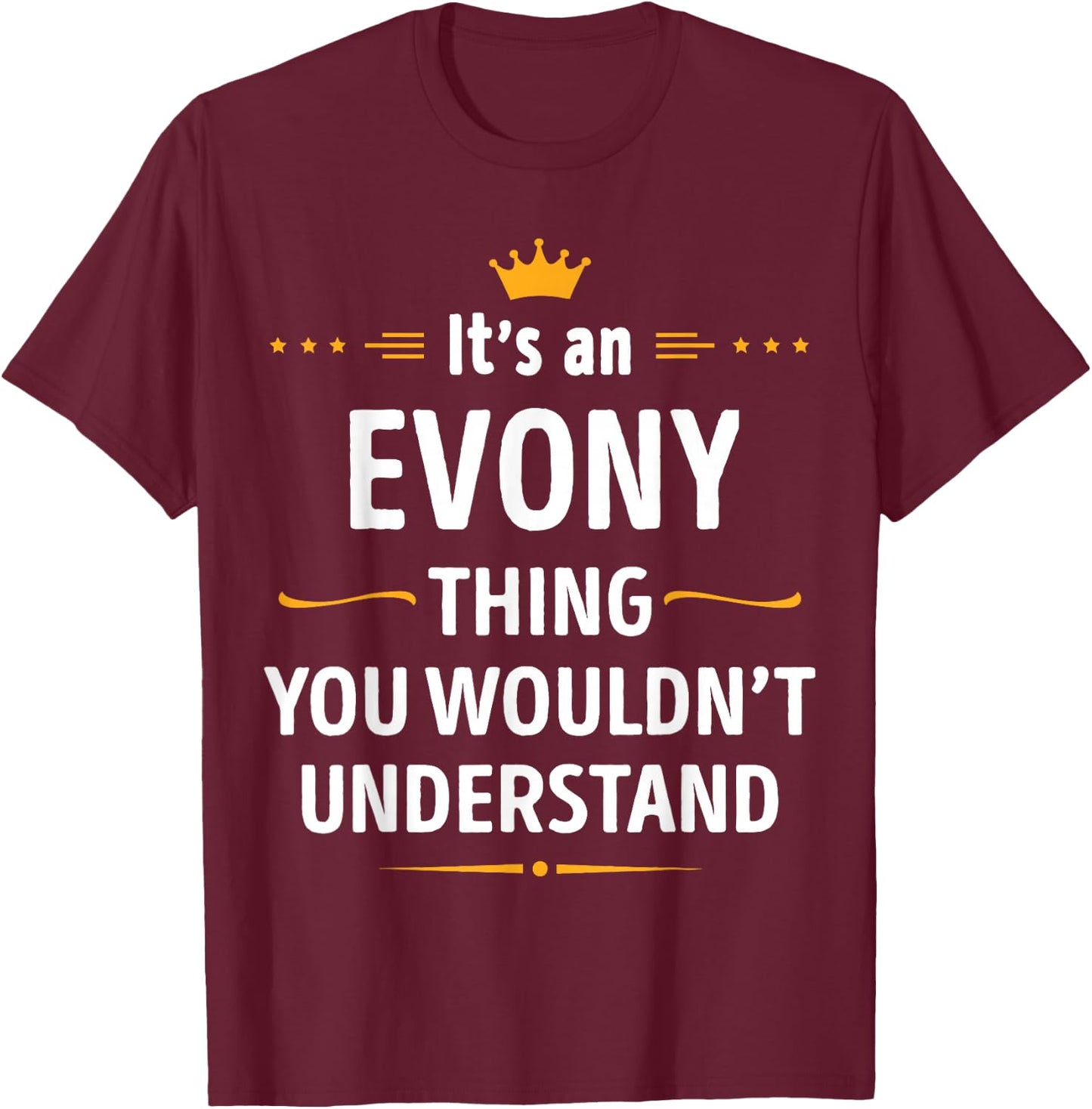 Inked Creation - Its an EVONY Thing You Wouldn't Understand T-Shirt - T-Shirt | Maroon