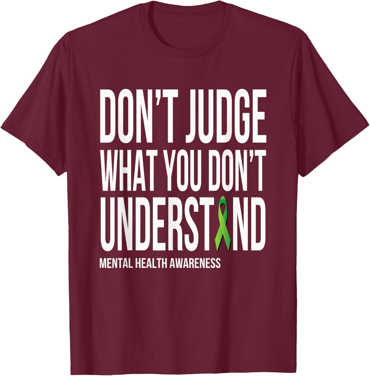 Don't Judge What You Dont Understand Mental Health Awareness T-Shirt - T-Shirt | Maroon