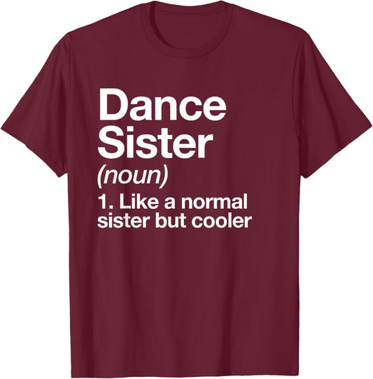 Dance Sister Definition Funny & Sassy Sports T-Shirt - T-Shirt | Maroon