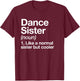 Dance Sister Definition Funny & Sassy Sports T-Shirt - T-Shirt | Maroon
