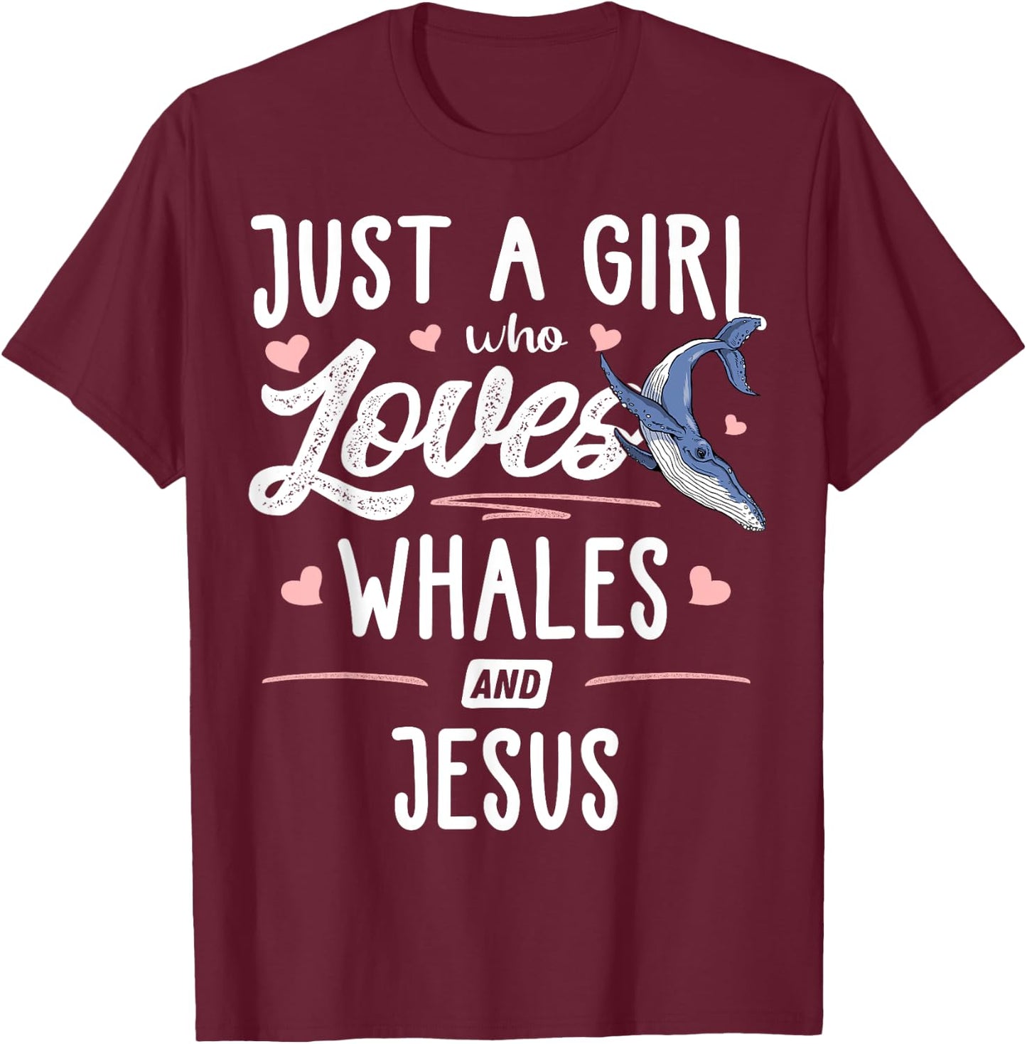 Just A Girl Who Loves Whales And Jesus Gift Women T-Shirt - T-Shirt | Maroon