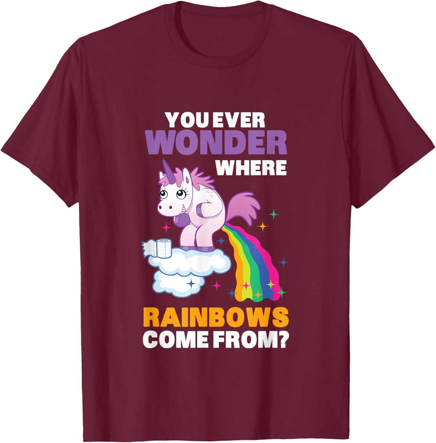 Fun Unicorn Rainbow Fart Poop Where Rainbows From Joke Gift T-Shirt - T-Shirt | Maroon