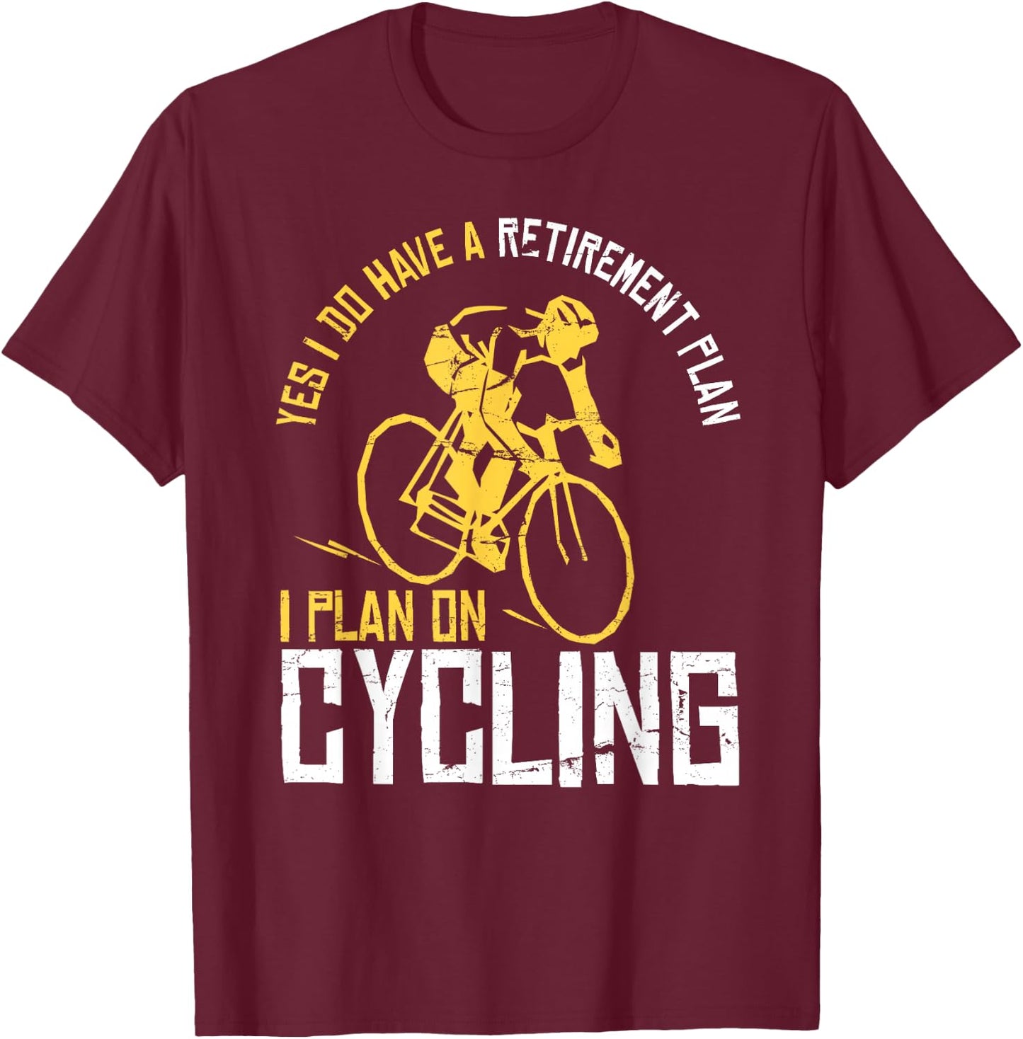 Yes I Have A Retirement Plan Cycling - Funny Retired Gift T-Shirt - T-Shirt | Maroon