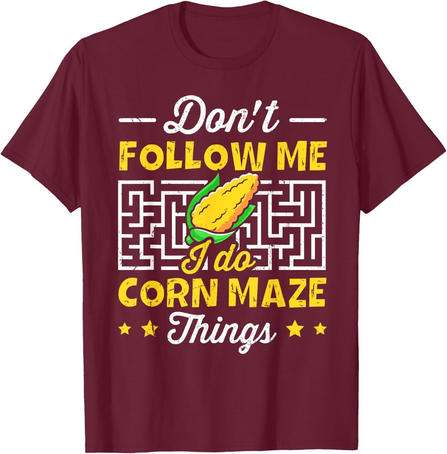 Corn Maze and Cornfield Quote for a Corn maze expert T-Shirt - T-Shirt | Maroon