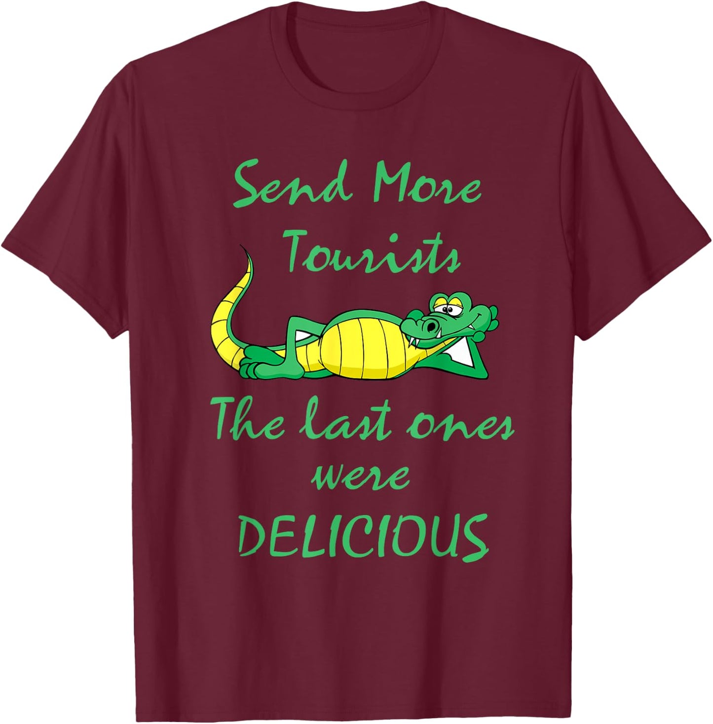 Send More Tourists - Gator Funny Novelty T-Shirt - T-Shirt | Maroon