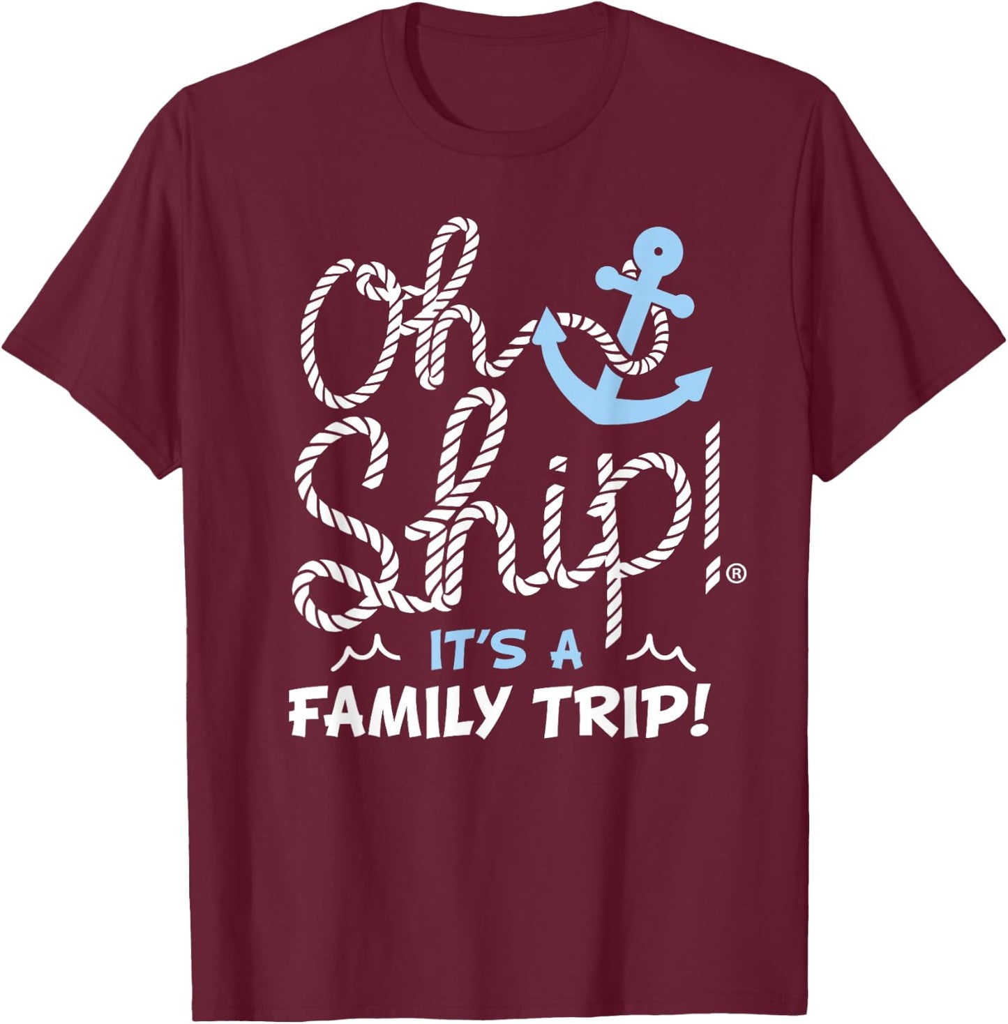 Oh Ship It’s A Family Vacation Funny Cruise Party Outfit T-Shirt - T-Shirt | Maroon