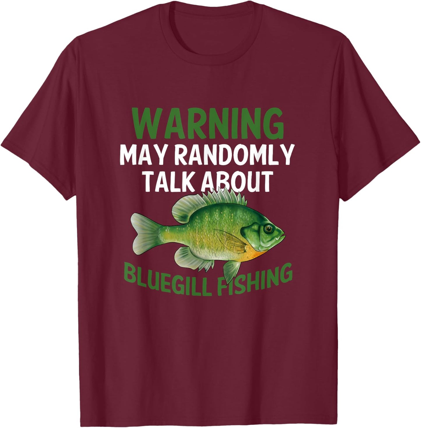 Funny Bluegill Graphic Fishing Saying Freshwater Fish Gift T-Shirt - T-Shirt | Maroon